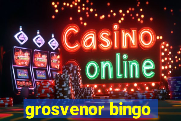 grosvenor bingo