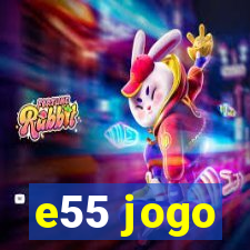 e55 jogo