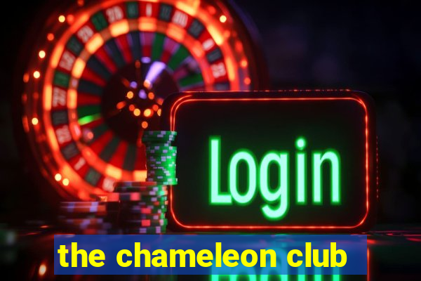 the chameleon club