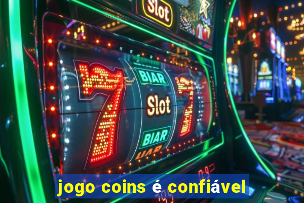 jogo coins é confiável