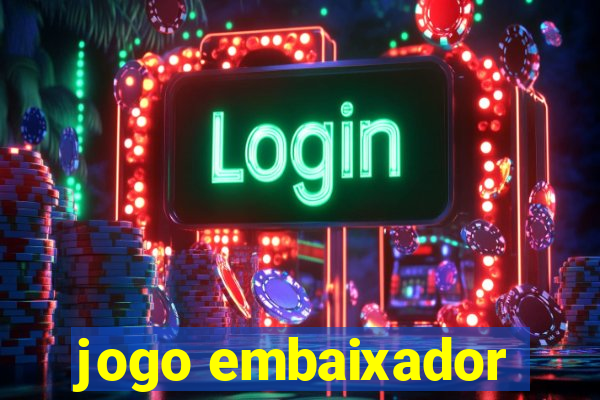 jogo embaixador