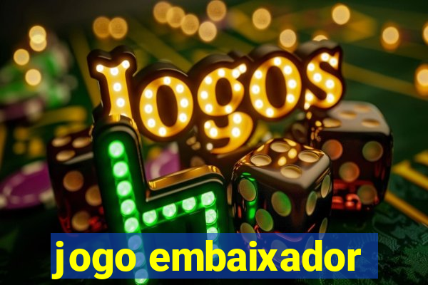 jogo embaixador