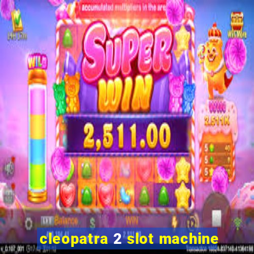 cleopatra 2 slot machine