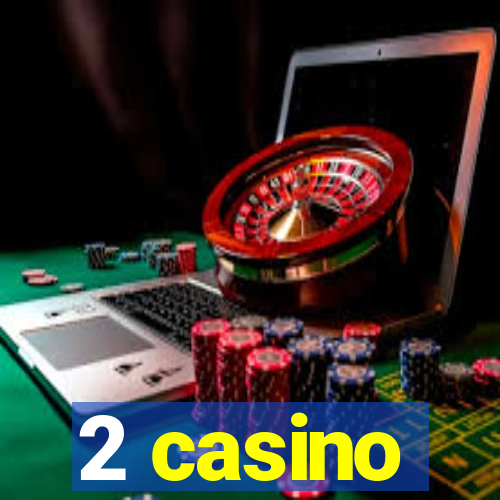 2 casino