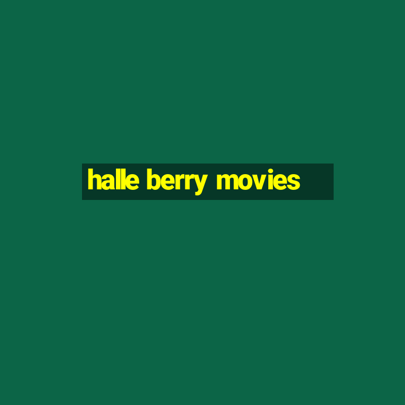 halle berry movies