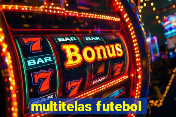 multitelas futebol