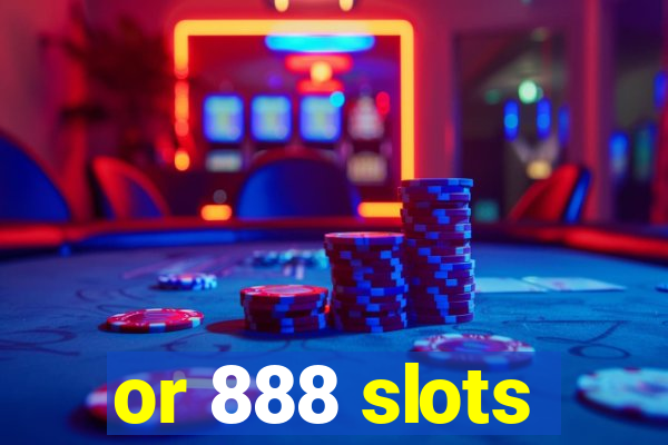 or 888 slots