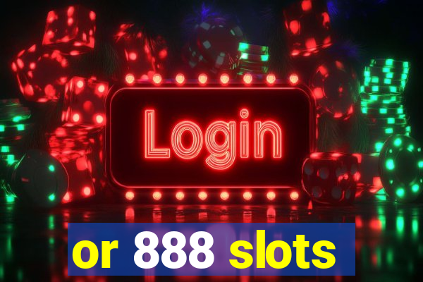 or 888 slots