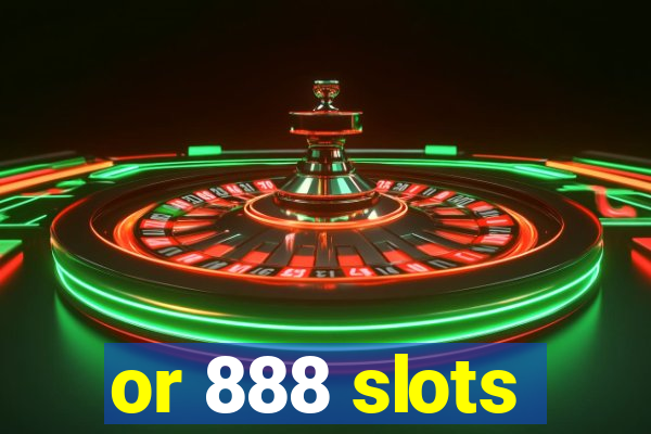 or 888 slots