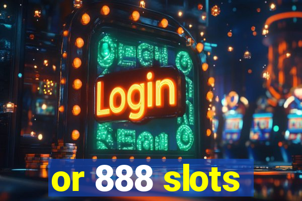 or 888 slots