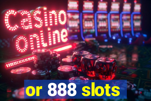 or 888 slots