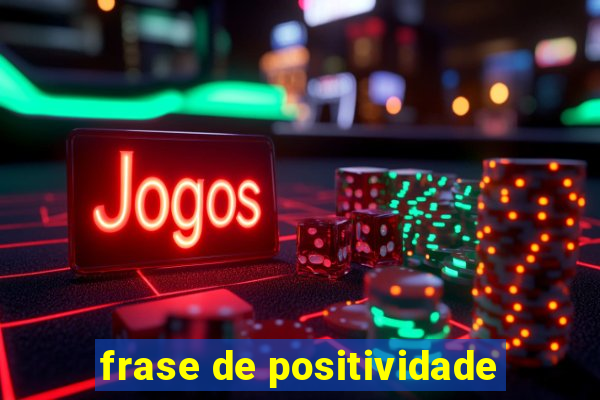 frase de positividade