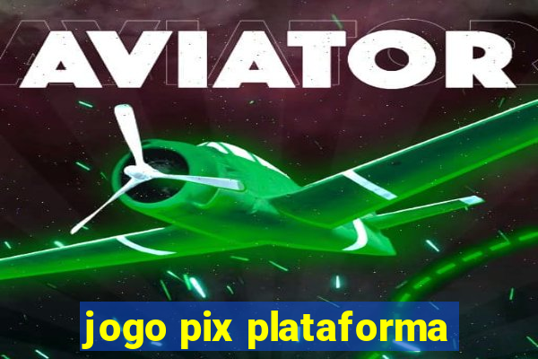 jogo pix plataforma