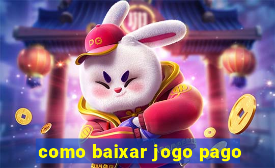 como baixar jogo pago