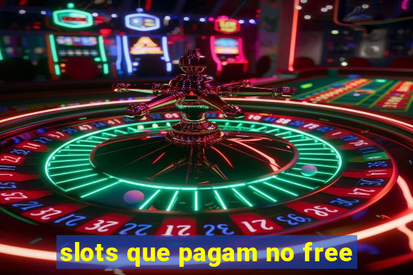 slots que pagam no free