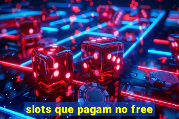 slots que pagam no free