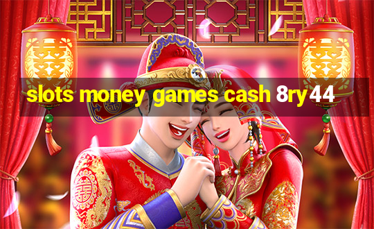 slots money games cash 8ry44