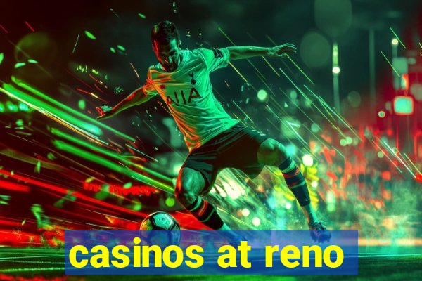 casinos at reno