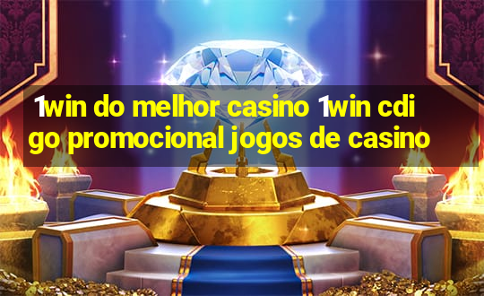 1win do melhor casino 1win cdigo promocional jogos de casino