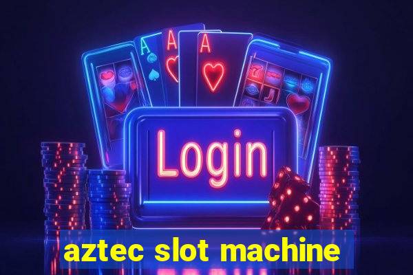 aztec slot machine