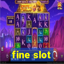 fine slot