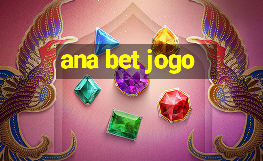 ana bet jogo