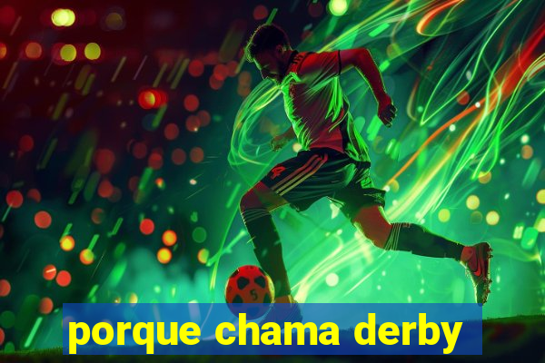 porque chama derby