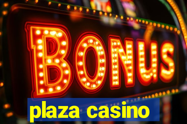 plaza casino