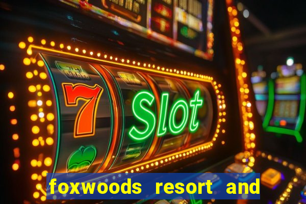 foxwoods resort and casino connecticut