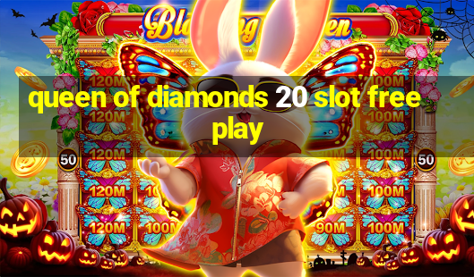 queen of diamonds 20 slot free play