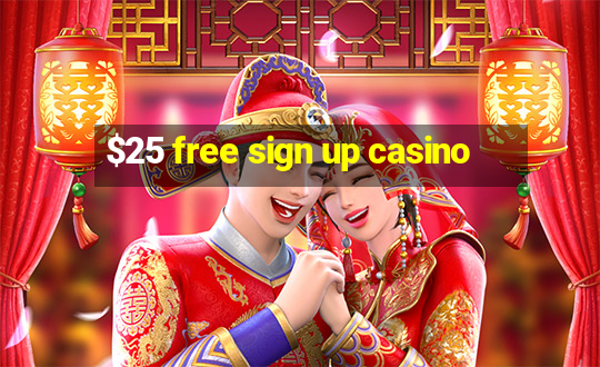 $25 free sign up casino