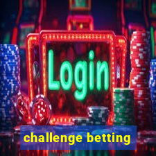 challenge betting