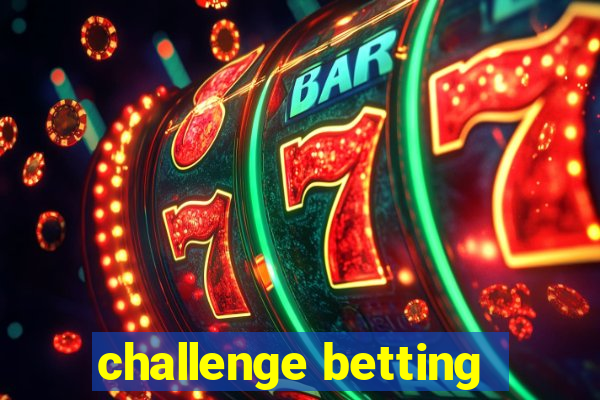 challenge betting