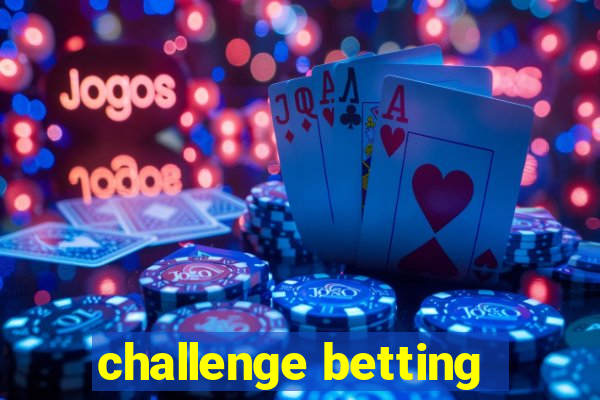 challenge betting