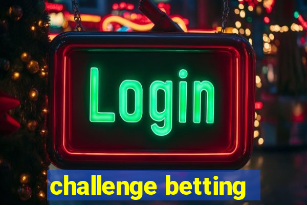 challenge betting