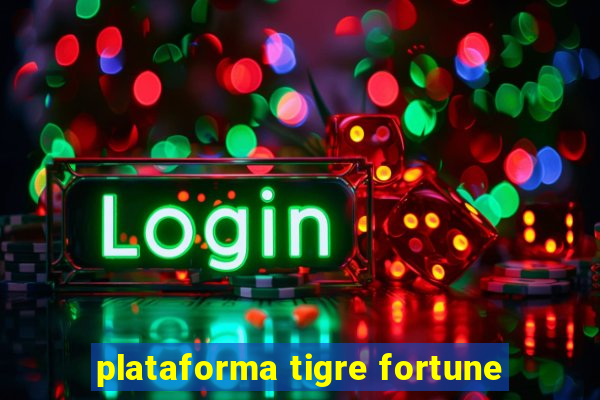 plataforma tigre fortune