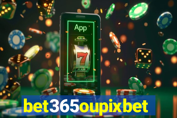 bet365oupixbet