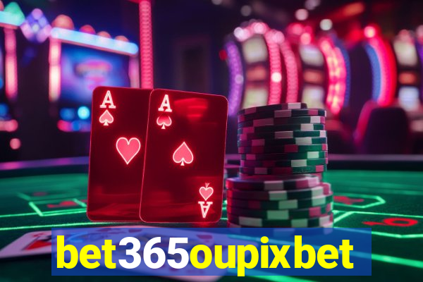 bet365oupixbet