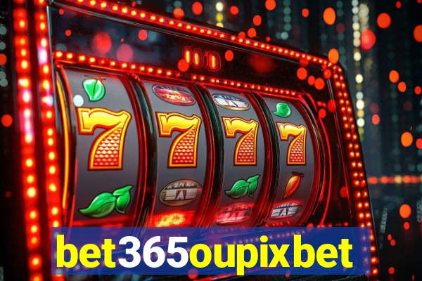 bet365oupixbet