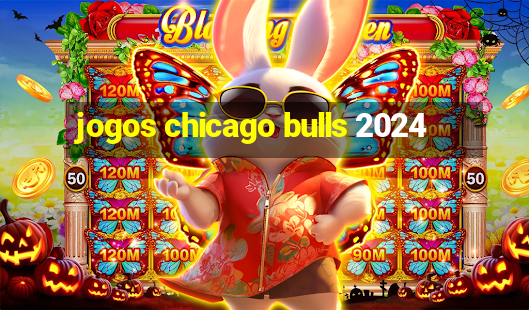 jogos chicago bulls 2024