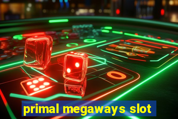 primal megaways slot