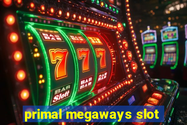 primal megaways slot