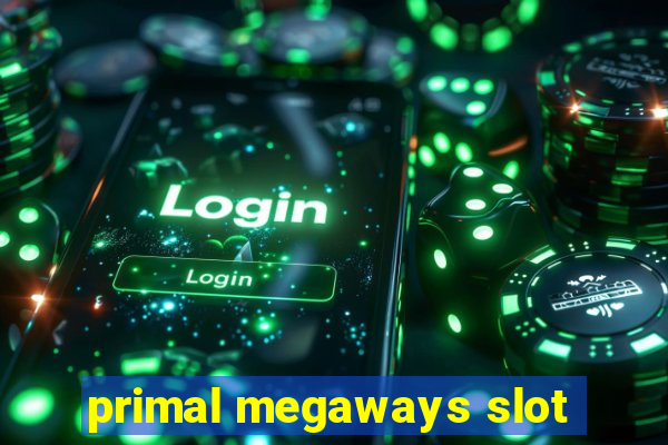 primal megaways slot