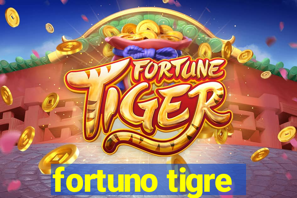 fortuno tigre