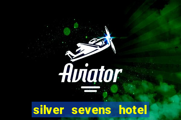 silver sevens hotel & casino