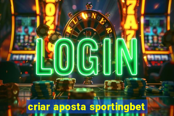 criar aposta sportingbet