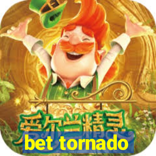 bet tornado