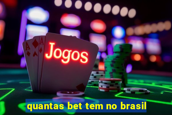 quantas bet tem no brasil