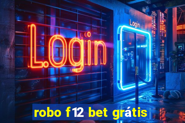 robo f12 bet grátis