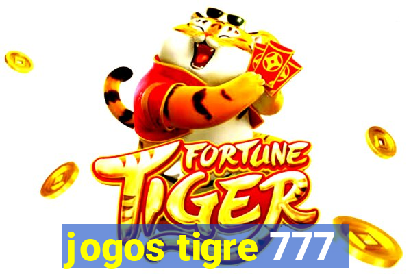 jogos tigre 777